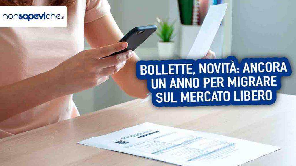 Bollette novità: ancora un anno per migrare sul mercato libero