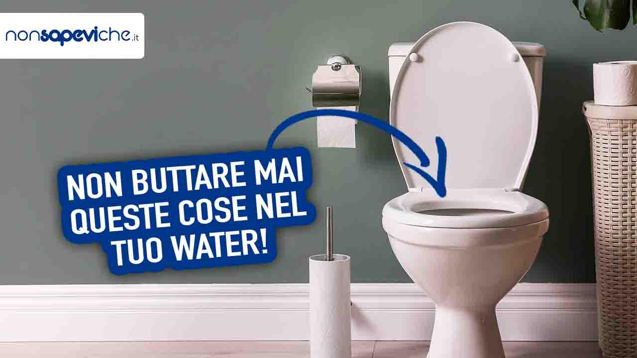 Water le cose proibite che non devi mai gettare all'interno