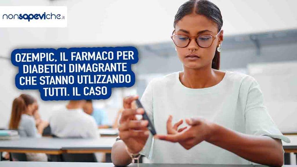 Ozempic il farmaco per diabetici dimagrante, lo stanno uilizzando tutti, il caso