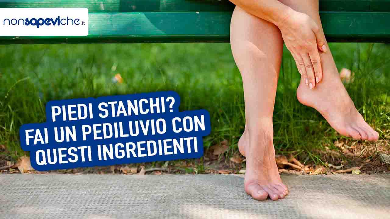 Piedi stanchi e doloranti, fai un pediluvio rigenerante con questi ingredienti