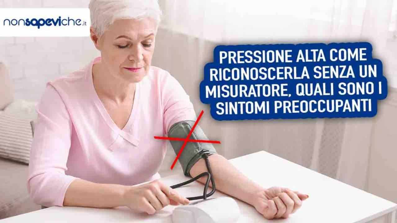 Pressione alta come riconoscerla senza un misuratore, quali sono i sintomi preoccupanti