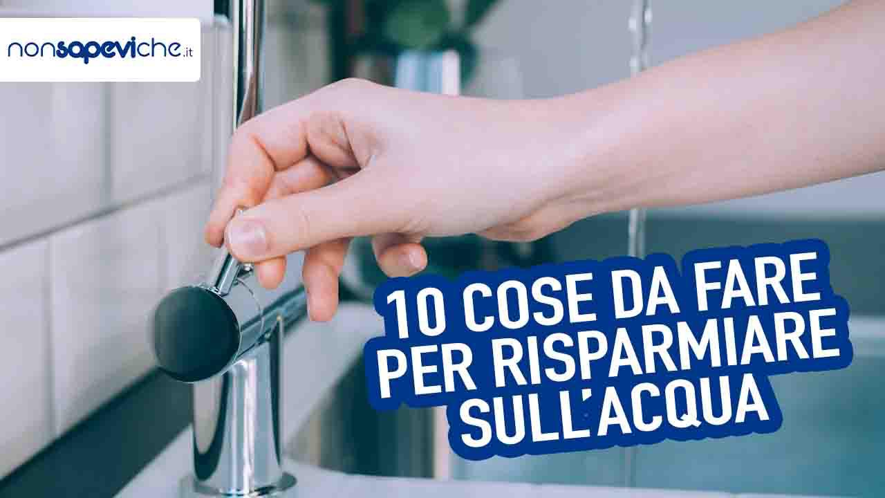 caro bollette :sono 10 le cose da fare per risparmiare sull'acqua 01112022 nonsapeviche