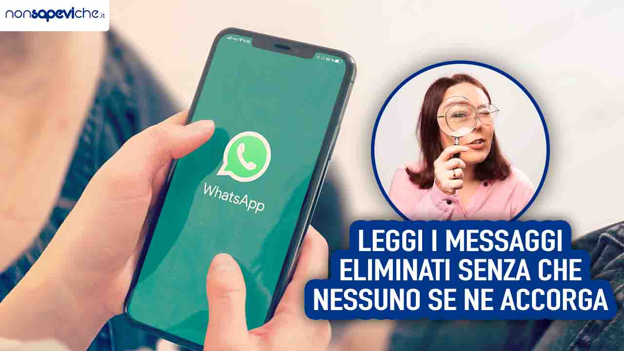 Whatsapp leggi i messaggi eliminati senza che nessuno se ne accorga